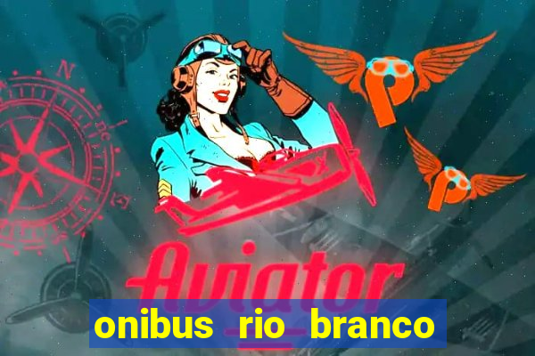 onibus rio branco porto velho